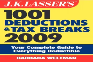 J.K. Lasser's 1001 Deductions and Tax Breaks 2009: Your Complete Guide to Everything Deductible